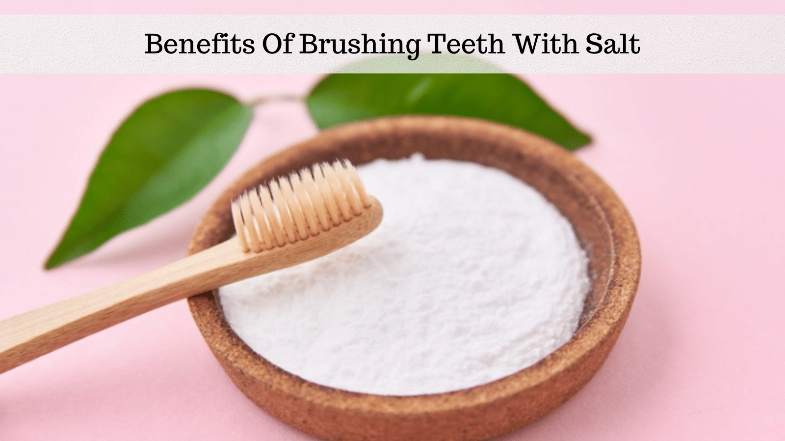 benefits of brushing teeth with salt